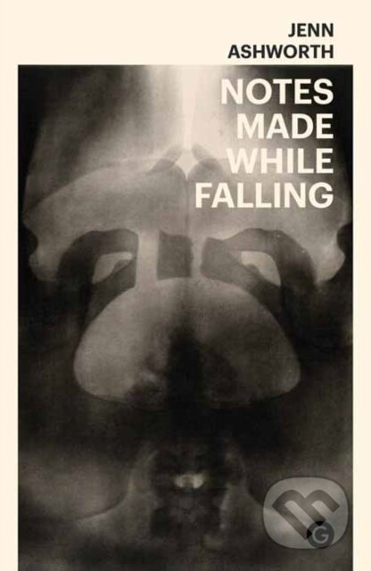 Kniha: Notes Made While Falling (Jenn Ashworth). , 2020 Kniha: Notes Made While Falling (Jenn Ashworth). , 2020