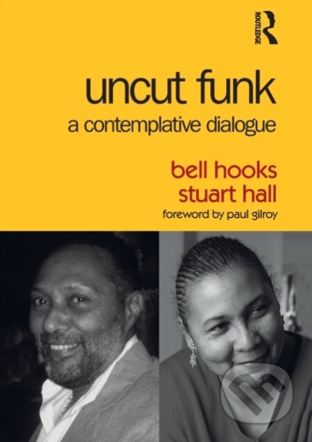 Kniha: Uncut Funk (bell hooks a Stuart Hall). Routledge, 2017 Kniha: Uncut Funk (bell hooks a Stuart Hall). Routledge, 2017