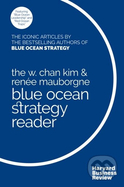 Kniha: The W. Chan Kim and Renee Mauborgne Blue Ocean Strategy Reader (Renee Mauborgne a W. Chan Kim). Harvard Business Review Press, 2017 Kniha: The W. Chan Kim and Renee Mauborgne Blue Ocean Strategy Reader (Renee Mauborgne a W. Chan Kim). Harvard Business Review Press, 2017