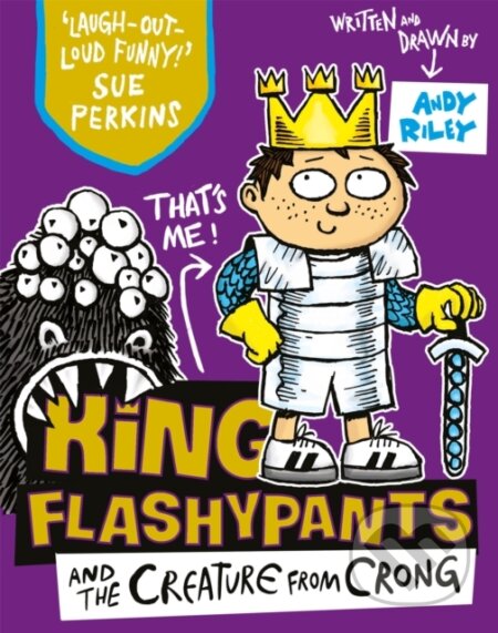 Kniha: King Flashypants and the Creature From Crong (Andy Riley). Hodder Children's Books, 2017 Kniha: King Flashypants and the Creature From Crong (Andy Riley). Hodder Children's Books, 2017