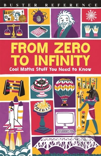 Kniha: From Zero to Infinity (Dr Mike Goldsmith). Buster Books, 2017 Kniha: From Zero to Infinity (Dr Mike Goldsmith). Buster Books, 2017