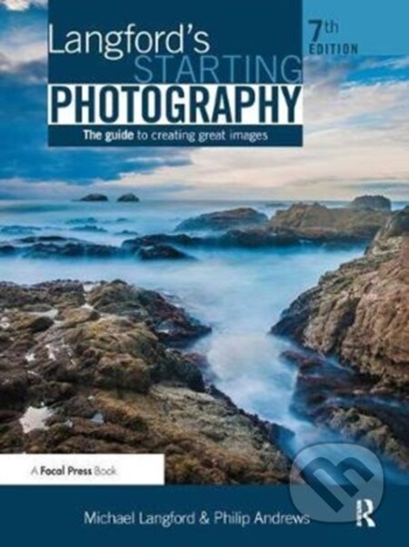 Kniha: Langford's Starting Photography (Philip Andrews). Routledge, 2017 Kniha: Langford's Starting Photography (Philip Andrews). Routledge, 2017