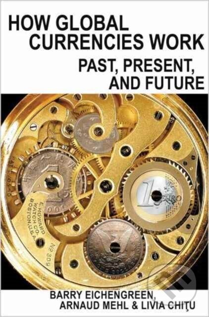 Kniha: How Global Currencies Work (Arnaud Mehl, Livia Chitu a Barry Eichengreen). Princeton University Press, 2017 Kniha: How Global Currencies Work (Arnaud Mehl, Livia Chitu a Barry Eichengreen). Princeton University Press, 2017