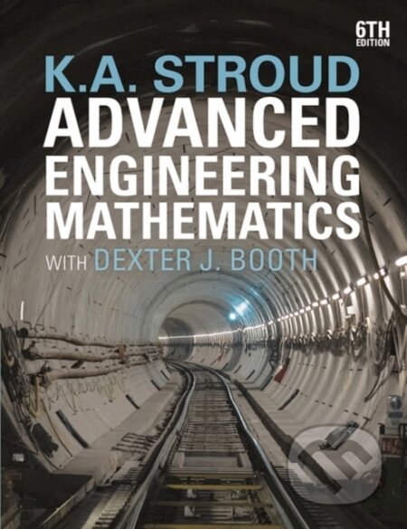 Kniha: Advanced Engineering Mathematics (Dexter J. Booth a K.A. Stroud). Bloomsbury, 2020 Kniha: Advanced Engineering Mathematics (Dexter J. Booth a K.A. Stroud). Bloomsbury, 2020