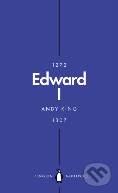 Kniha: Edward I (Penguin Monarchs) (Andy King). Penguin Books, 2018 Kniha: Edward I (Penguin Monarchs) (Andy King). Penguin Books, 2018
