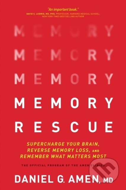 Kniha: Memory Rescue (Dr. Daniel G. Amen). Tyndale House Publishers, 2018 Kniha: Memory Rescue (Dr. Daniel G. Amen). Tyndale House Publishers, 2018