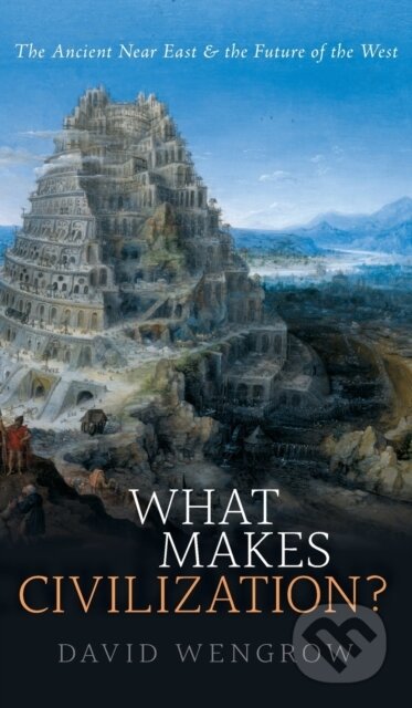 Kniha: What Makes Civilization? (David Wengrow). Oxford University Press, 2018 Kniha: What Makes Civilization? (David Wengrow). Oxford University Press, 2018