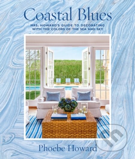 Kniha: Coastal Blues (Phoebe Howard). ABRAMS, 2018 Kniha: Coastal Blues (Phoebe Howard). ABRAMS, 2018