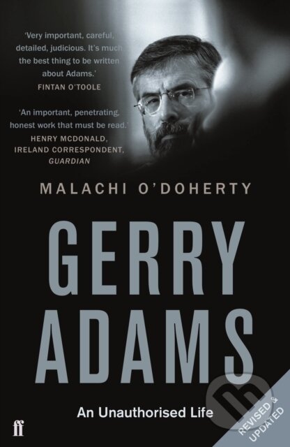 Kniha: Gerry Adams: An Unauthorised Life (Malachi O'Doherty). Faber and Faber, 2018 Kniha: Gerry Adams: An Unauthorised Life (Malachi O'Doherty). Faber and Faber, 2018