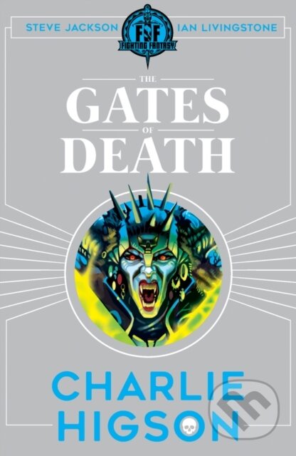 Kniha: Fighting Fantasy: The Gates of Death (Charlie Higson). Scholastic, 2018 Kniha: Fighting Fantasy: The Gates of Death (Charlie Higson). Scholastic, 2018