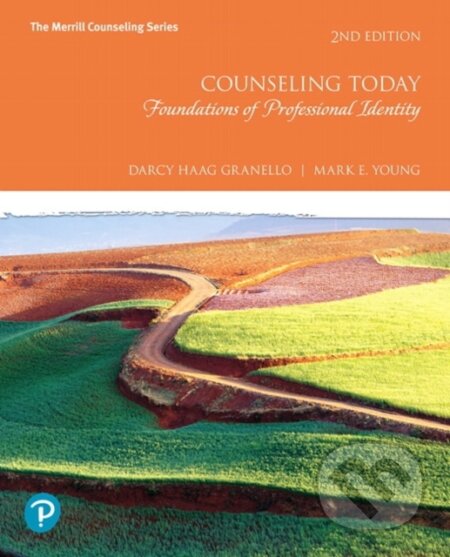 Kniha: Counseling Today (Darcy Granello a Mark Young). Pearson, 2018 Kniha: Counseling Today (Darcy Granello a Mark Young). Pearson, 2018