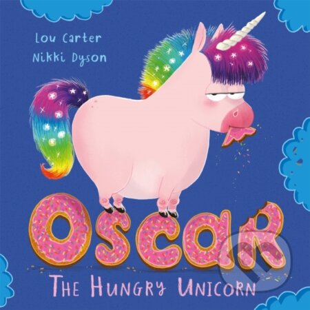 Kniha: Oscar the Hungry Unicorn (Lou Carter). Orchard, 2018 Kniha: Oscar the Hungry Unicorn (Lou Carter). Orchard, 2018