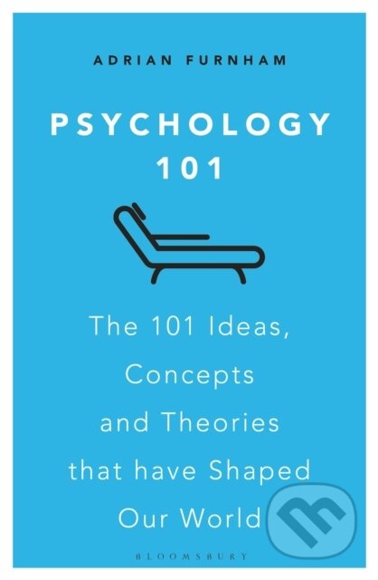 Kniha: Psychology 101 (2 Adrian Furnham). Bloomsbury, 2020 Kniha: Psychology 101 (2 Adrian Furnham). Bloomsbury, 2020