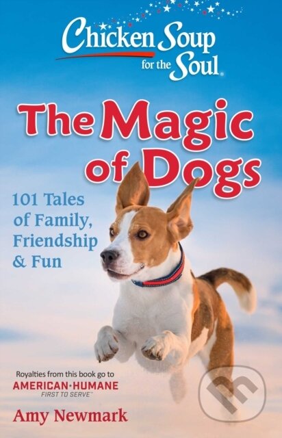 Kniha: Chicken Soup for the Soul: The Magic of Dogs (Amy Newmark). , 2020 Kniha: Chicken Soup for the Soul: The Magic of Dogs (Amy Newmark). , 2020
