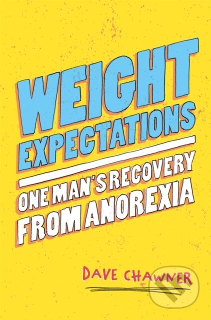 Kniha: Weight Expectations (Dave Chawner). Jessica Kingsley, 2018 Kniha: Weight Expectations (Dave Chawner). Jessica Kingsley, 2018