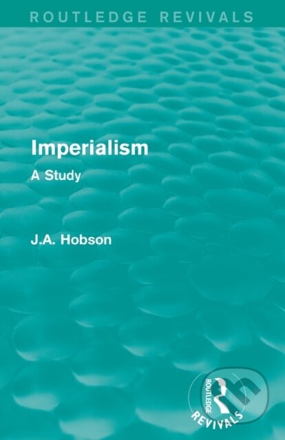 Kniha: Imperialism (J.A. Hobson). Routledge, 2018 Kniha: Imperialism (J.A. Hobson). Routledge, 2018