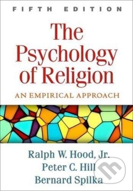 Kniha: The Psychology of Religion, Fifth Edition (Ralph W. Hood Jr., Peter C. Hill, Bernard a United States) Spilka). Guilford Press, 2018 Kniha: The Psychology of Religion, Fifth Edition (Ralph W. Hood Jr., Peter C. Hill, Bernard a United States) Spilka). Guilford Press, 2018