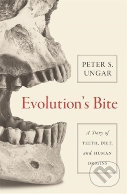 Kniha: Evolution's Bite (Peter S. Ungar). Princeton University Press, 2018 Kniha: Evolution's Bite (Peter S. Ungar). Princeton University Press, 2018
