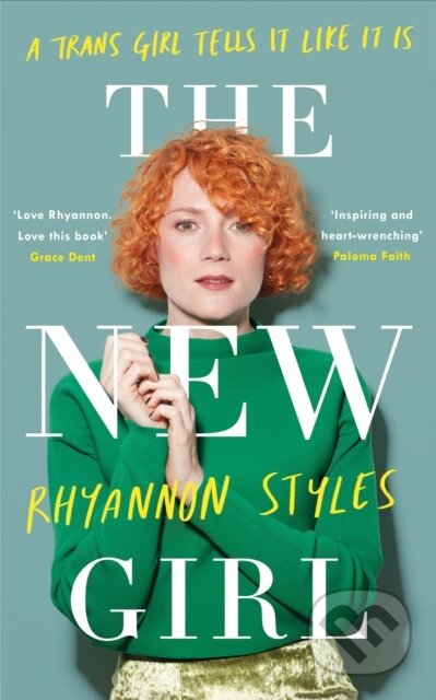 Kniha: The New Girl: A Trans Girl Tells It Like It Is (Rhyannon Styles). Headline Book, 2018 Kniha: The New Girl: A Trans Girl Tells It Like It Is (Rhyannon Styles). Headline Book, 2018