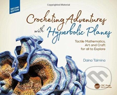 Kniha: Crocheting Adventures with Hyperbolic Planes (Daina Taimina). CRC Press, 2018 Kniha: Crocheting Adventures with Hyperbolic Planes (Daina Taimina). CRC Press, 2018
