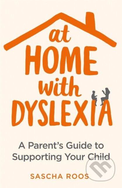 Kniha: At Home with Dyslexia (Sascha Roos). Robinson, 2018 Kniha: At Home with Dyslexia (Sascha Roos). Robinson, 2018