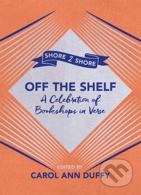 Kniha: Off The Shelf (Carol Ann (Ed Duffy). Picador, 2018 Kniha: Off The Shelf (Carol Ann (Ed Duffy). Picador, 2018