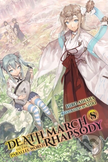 Kniha: Death March to the Parallel World Rhapsody, Vol. 8 (light novel) (Hiro Ainana a Shri Shri). Yen Press, 2019 Kniha: Death March to the Parallel World Rhapsody, Vol. 8 (light novel) (Hiro Ainana a Shri Shri). Yen Press, 2019