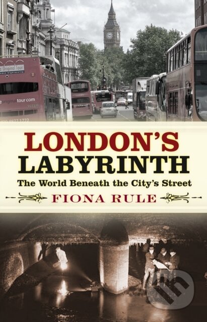 Kniha: London's Labyrinth (Fiona Rule). The History Press, 2019 Kniha: London's Labyrinth (Fiona Rule). The History Press, 2019