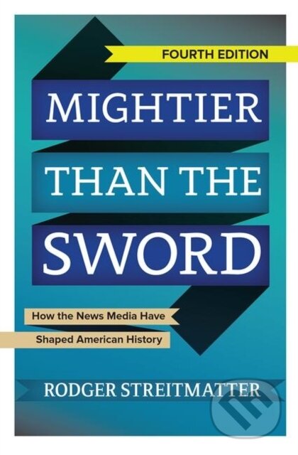 Kniha: Mightier than the Sword (Rodger Streitmatter). Routledge, 2019 Kniha: Mightier than the Sword (Rodger Streitmatter). Routledge, 2019