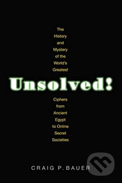 Kniha: Unsolved! (Craig P. Bauer). Princeton University Press, 2019 Kniha: Unsolved! (Craig P. Bauer). Princeton University Press, 2019