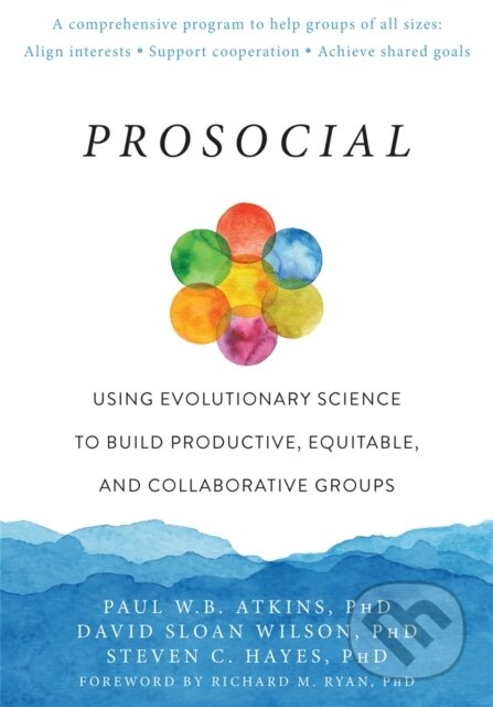 Kniha: Prosocial (Paul W Atkins). New Harbinger Publications, 2019 Kniha: Prosocial (Paul W Atkins). New Harbinger Publications, 2019