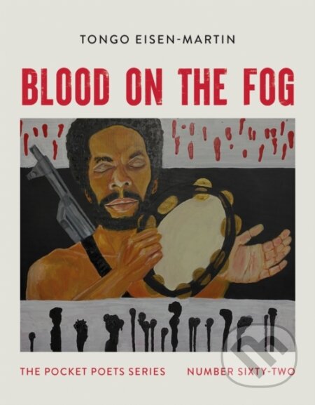 Kniha: Blood on the Fog (Tongo Eisen-Martin). City Lights Books, 2021 Kniha: Blood on the Fog (Tongo Eisen-Martin). City Lights Books, 2021