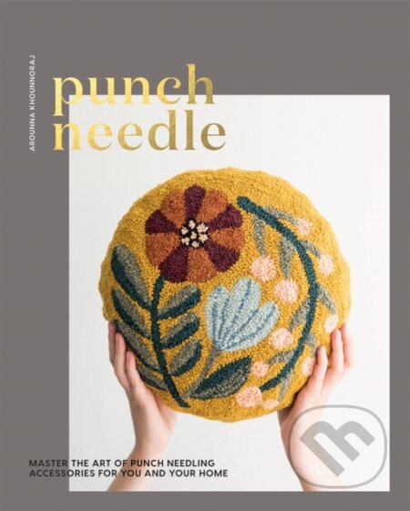 Kniha: Punch Needle (Arounna Khounnoraj). Quadrille, 2019 Kniha: Punch Needle (Arounna Khounnoraj). Quadrille, 2019