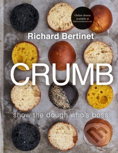 Kniha: Crumb (Richard Bertinet). Kyle Books, 2019 Kniha: Crumb (Richard Bertinet). Kyle Books, 2019