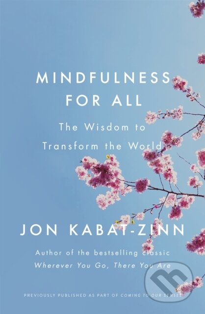 Kniha: Mindfulness for All (Jon Kabat-Zinn). Piatkus, 2019 Kniha: Mindfulness for All (Jon Kabat-Zinn). Piatkus, 2019