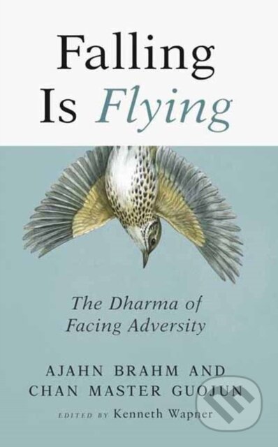 Kniha: Falling is Flying (Ajahn Brahm a Guojun Master). Wisdom Publications, 2019 Kniha: Falling is Flying (Ajahn Brahm a Guojun Master). Wisdom Publications, 2019