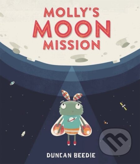 Kniha: Molly's Moon Mission (Duncan Beedie). Templar, 2019 Kniha: Molly's Moon Mission (Duncan Beedie). Templar, 2019