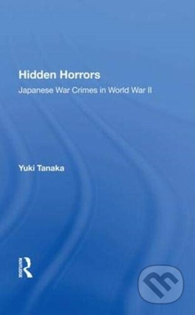 Kniha: Hidden Horrors (Yuki Tanaka). Routledge, 2019 Kniha: Hidden Horrors (Yuki Tanaka). Routledge, 2019