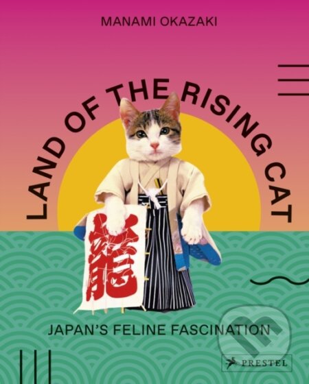Kniha: Land of the Rising Cat (Manami Okazaki). Prestel, 2019 Kniha: Land of the Rising Cat (Manami Okazaki). Prestel, 2019