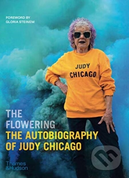 Kniha: The Flowering: The Autobiography of Judy Chicago (Judy Chicago). Thames & Hudson, 2021 Kniha: The Flowering: The Autobiography of Judy Chicago (Judy Chicago). Thames & Hudson, 2021