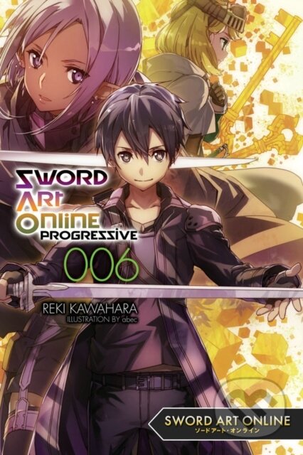 Kniha: Sword Art Online Progressive 6 (light novel) (Reki Kawahara a Stephen Paul). Yen Press, 2019 Kniha: Sword Art Online Progressive 6 (light novel) (Reki Kawahara a Stephen Paul). Yen Press, 2019