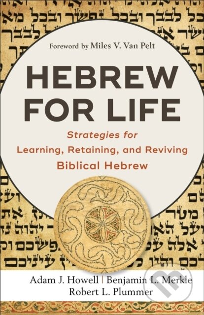 Kniha: Hebrew for Life (Adam J. Howell, Robert L. Plummer a Benjamin L. Merkle). , 2020 Kniha: Hebrew for Life (Adam J. Howell, Robert L. Plummer a Benjamin L. Merkle). , 2020