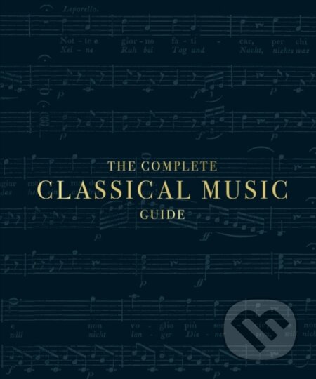 Kniha: The Complete Classical Music Guide (DK). Dorling Kindersley, 2019 Kniha: The Complete Classical Music Guide (DK). Dorling Kindersley, 2019