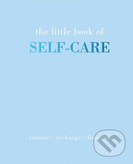 Kniha: The Little Book of Self-Care (Joanna Gray). Quadrille, 2019 Kniha: The Little Book of Self-Care (Joanna Gray). Quadrille, 2019