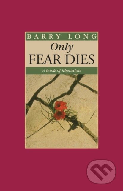 Kniha: Only Fear Dies (Barry Long). , 2019 Kniha: Only Fear Dies (Barry Long). , 2019