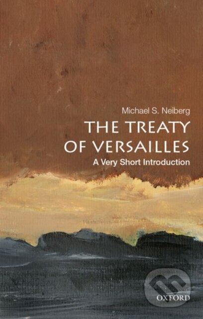 Kniha: The Treaty of Versailles (Michael S. Neiberg). Oxford University Press, 2019 Kniha: The Treaty of Versailles (Michael S. Neiberg). Oxford University Press, 2019