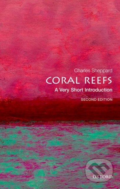 Kniha: Coral Reefs (Charles Sheppard). Oxford University Press, 2021 Kniha: Coral Reefs (Charles Sheppard). Oxford University Press, 2021