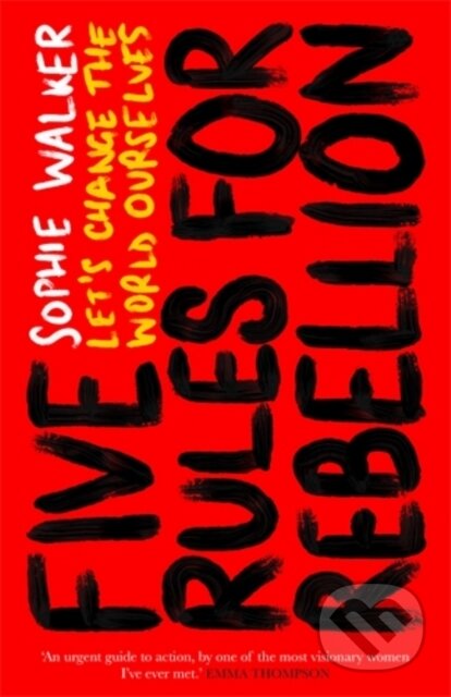 Kniha: Five Rules for Rebellion (Sophie Walker). Icon Books, 2020 Kniha: Five Rules for Rebellion (Sophie Walker). Icon Books, 2020