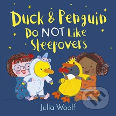 Kniha: Duck and Penguin Do Not Like Sleepovers (Julia Woolf). Andersen, 2021 Kniha: Duck and Penguin Do Not Like Sleepovers (Julia Woolf). Andersen, 2021