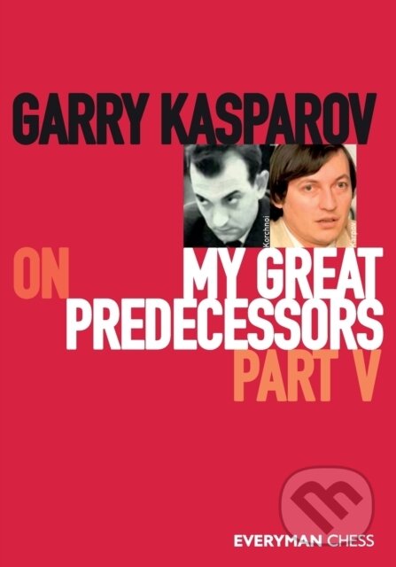Kniha: Garry Kasparov on My Great Predecessors (Garry Kasparov). , 2020 Kniha: Garry Kasparov on My Great Predecessors (Garry Kasparov). , 2020